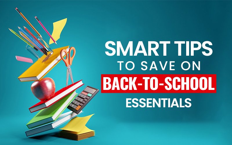 Smart Tips to Save on Back to School Essentials 